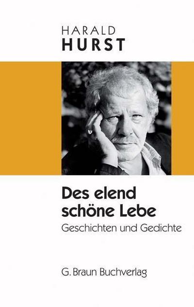 Des elend schöne Lebe: Geschichten und Gedichte