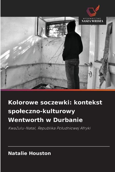 Kolorowe soczewki: kontekst spo¿eczno-kulturowy Wentworth w Durbanie