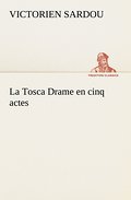 La Tosca Drame en cinq actes