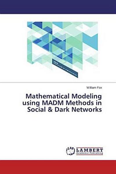 Mathematical Modeling using MADM Methods in Social & Dark Networks