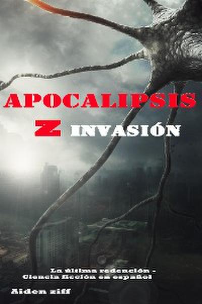 Apocalipsis Z Invasión