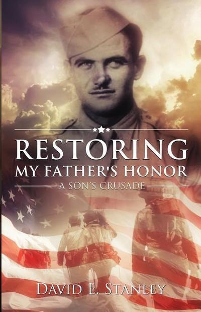 Restoring My Father’s Honor: A Son’s Crusade