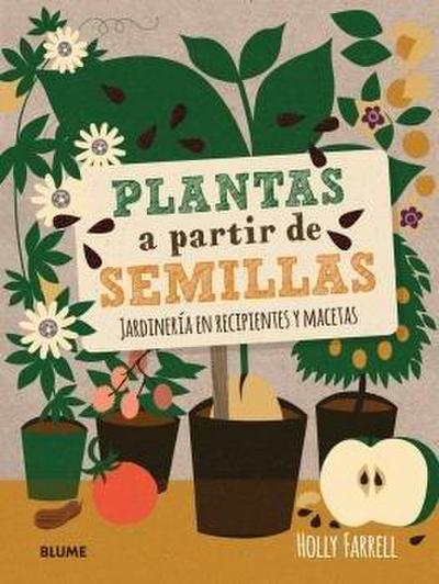 Plantas a partir de semillas : jardinería en recipientes y macetas
