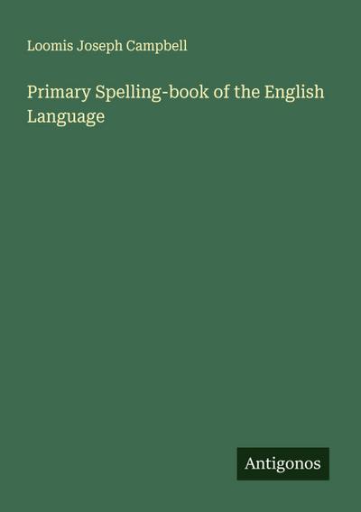 Primary Spelling-book of the English Language