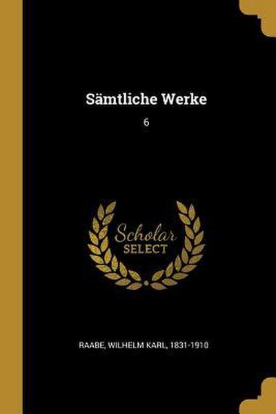 Sämtliche Werke: 6