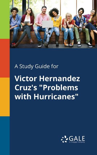 A Study Guide for Victor Hernandez Cruz’s "Problems With Hurricanes"