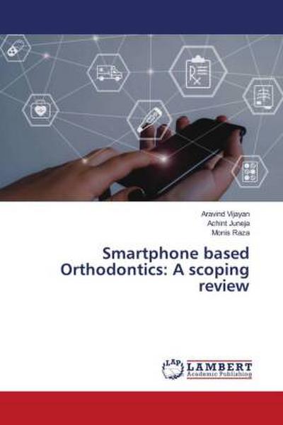 Smartphone based Orthodontics: A scoping review