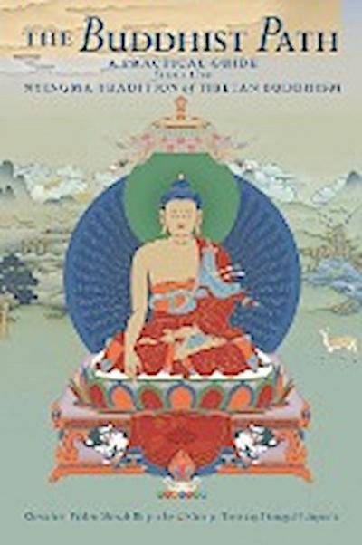 The Buddhist Path: A Practical Guide from the Nyingma Tradition of Tibetan Buddhism
