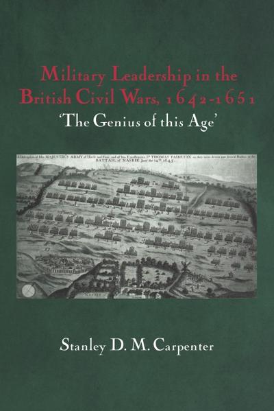 Military Leadership in the British Civil Wars, 1642-1651