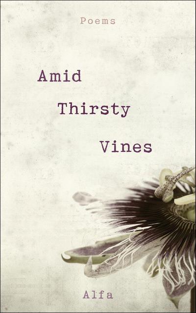 Amid Thirsty Vines: Poems