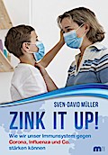 Zink it up!: Wie wir unser Immunsystem gegen Corona, Influenza und Co. stärken können