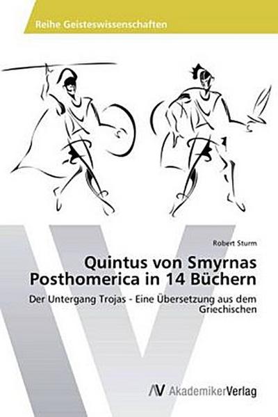 Quintus von Smyrnas Posthomerica in 14 Büchern