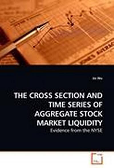 THE CROSS SECTION AND TIME SERIES OF AGGREGATE STOCK MARKET LIQUIDITY