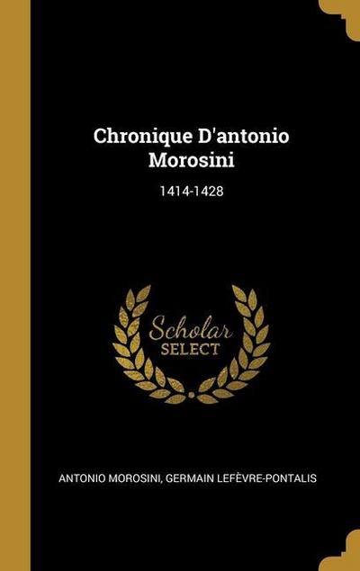Chronique D’antonio Morosini: 1414-1428