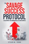 The Savage Success Protocol