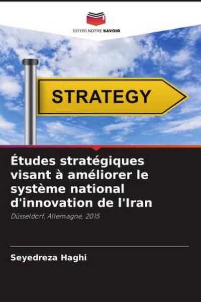 Études stratégiques visant à améliorer le système national d’innovation de l’Iran