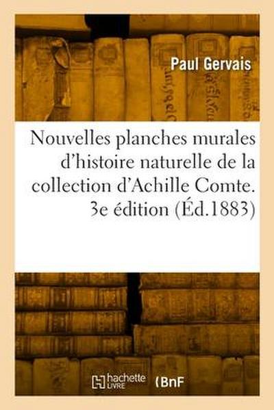 Nouvelles planches murales d’histoire naturelle de la collection d’Achille Comte. 3e édition