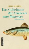 Das Geheimnis der Fischerin vom Bodensee von Erich Schütz | Ebook