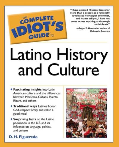 The Complete Idiot’s Guide to Latino History And Culture