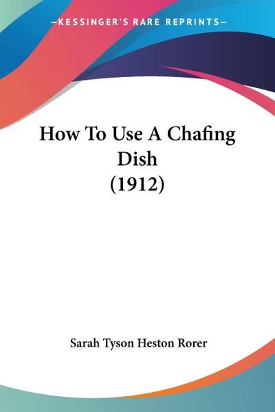 How To Use A Chafing Dish (1912)
