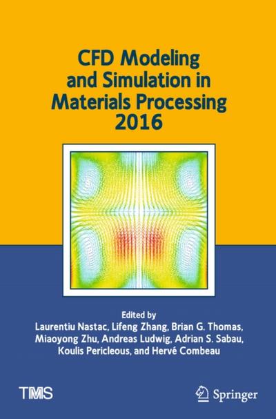 CFD Modeling and Simulation in Materials Processing 2016