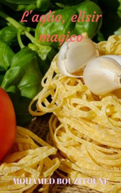 L’’aglio, elisir magico