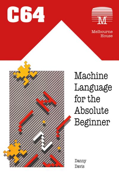 C64 Machine Language for the Absolute Beginner