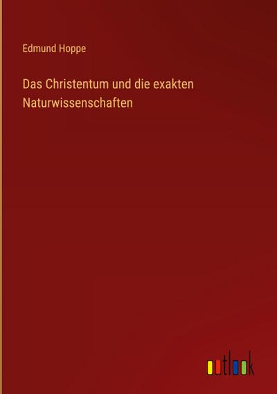 Das Christentum und die exakten Naturwissenschaften