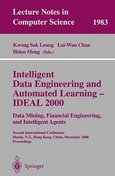 Intelligent Data Engineering and Automated Learning - IDEAL 2000. Data Mining, Financial Engineering, and Intelligent Agents