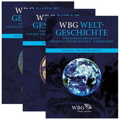 wbg Weltgeschichte: Eine globale Geschichte von den Anfängen bis ins 21. Jahrhundert