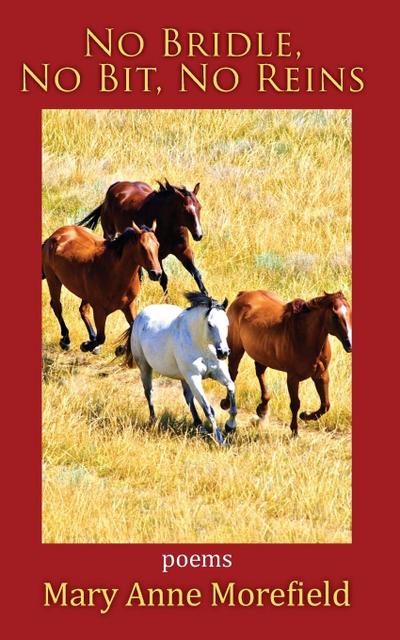 No Bridle, No Bit, No Reins: poems