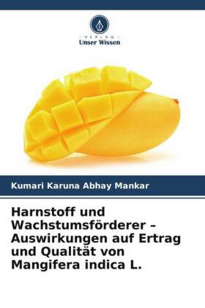 Harnstoff und Wachstumsförderer - Auswirkungen auf Ertrag und Qualität von Mangifera indica L.