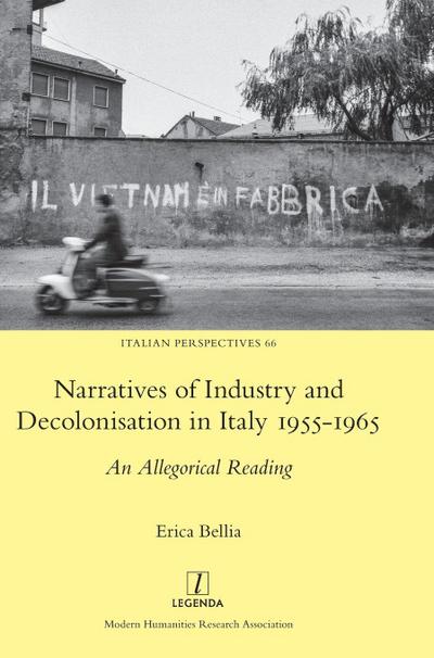 Narratives of Industry and Decolonisation in Italy 1955-1965