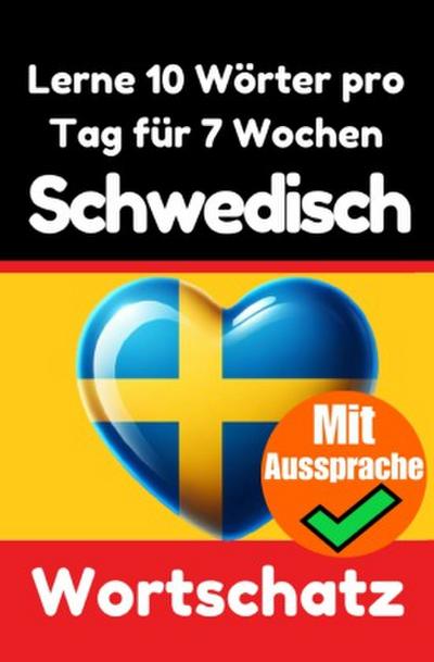 Schwedisch-Vokabeltrainer: Lernen Sie 7 Wochen lang täglich 10 Schwedische Wörter | Die Tägliche Schwedische Herausforderung