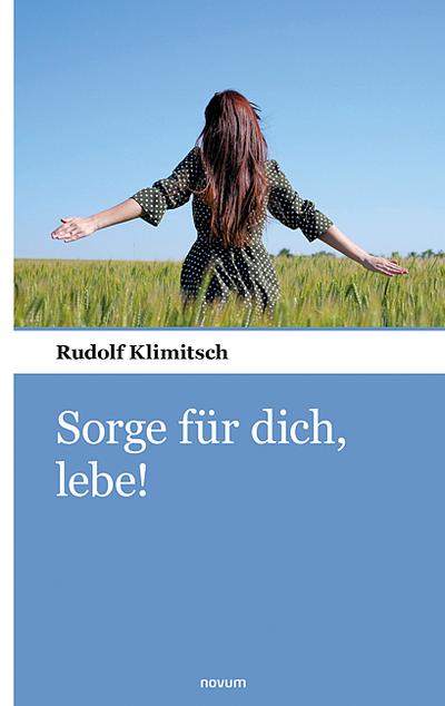 Sorge für dich, lebe!