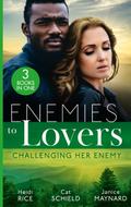 Enemies To Lovers: Challenging Her Enemy: Captive at Her Enemy’s Command / At Odds with the Heiress / On Temporary Terms