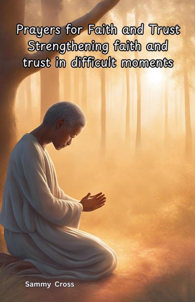 Cross, S: Prayers for Faith and Trust