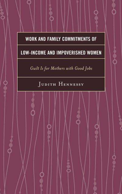 Hennessy, J: Work and Family Commitments of Low-Income and I