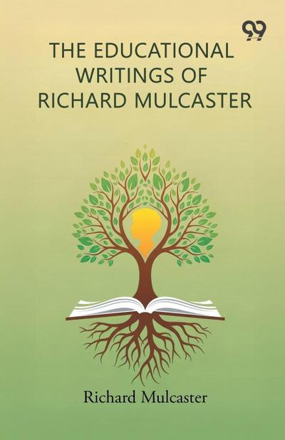 The Educational Writings Of Richard Mulcaster