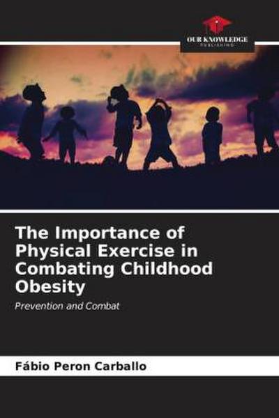 The Importance of Physical Exercise in Combating Childhood Obesity