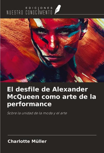 El desfile de Alexander McQueen como arte de la performance