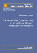 Die rechtliche Organisation international tätiger kirchlicher Hilfswerke