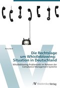 Die Rechtslage um Whistleblowing: Situation in Deu