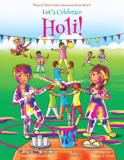 Let’s Celebrate Holi! (Maya & Neel’s India Adventure Series, Book 3)