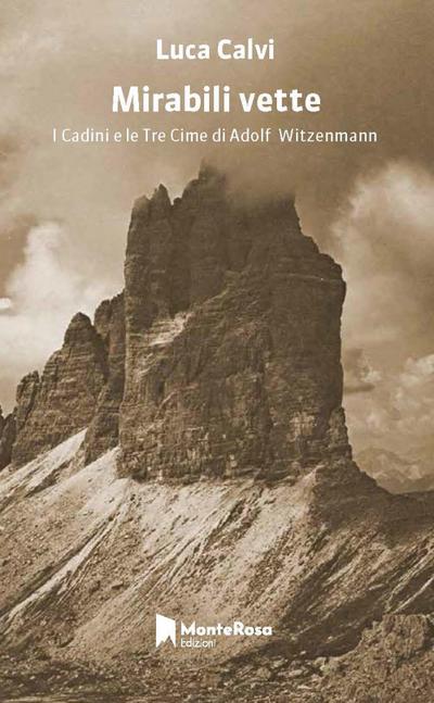 Mirabili vette. I Cadini e le Tre Cime di Adolf Witzenmann