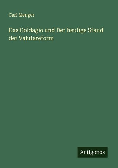 Das Goldagio und Der heutige Stand der Valutareform