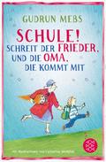 »Schule!«, schreit der Frieder, und die Oma, die kommt mit von Gudrun Mebs | Ebook