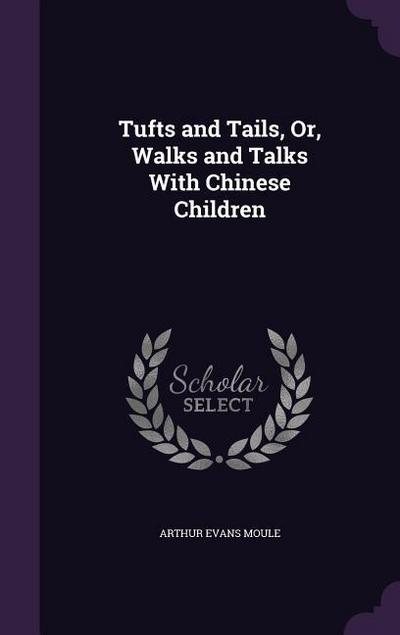 Tufts and Tails, Or, Walks and Talks With Chinese Children