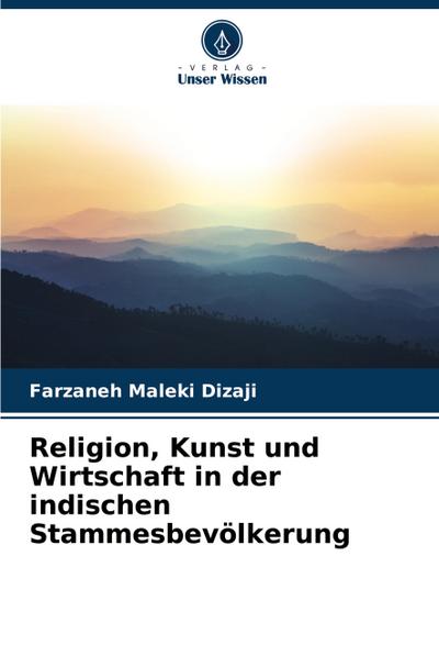 Religion, Kunst und Wirtschaft in der indischen Stammesbevölkerung