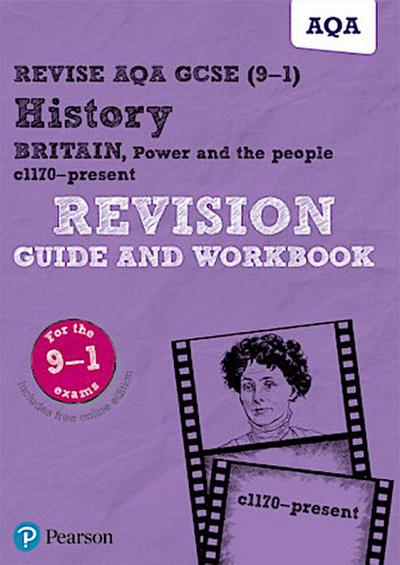 Pearson REVISE AQA GCSE History Britain: Power and the people: c1170 to the present day Revision Guide and Workbook incl. online revision and quizzes - for 2025 and 2026 exams